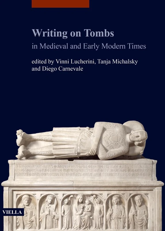 Writing on Tombs in Medieval and Early Modern Times (Quaderni Napoletani Di Storia Dell'arte Medievale, 7)