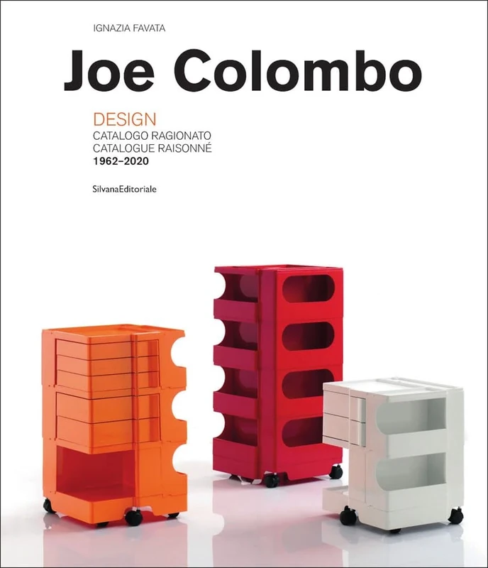 Joe Colombo: Catalogue Raisonne 1962-2020: Catalogue Raisonné 1962-2020