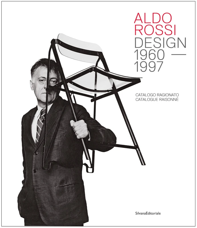 Aldo Rossi: Design - 1960-1997. Catalogue Raisonné