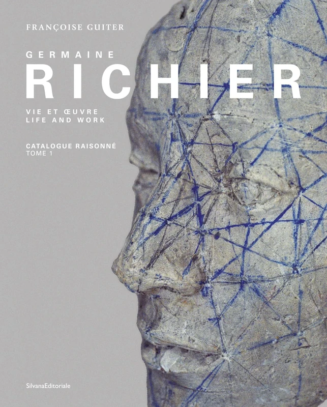 Germaine Richier: Life and Work. Catalogue Raisonné – Vol. I, 1916-1946