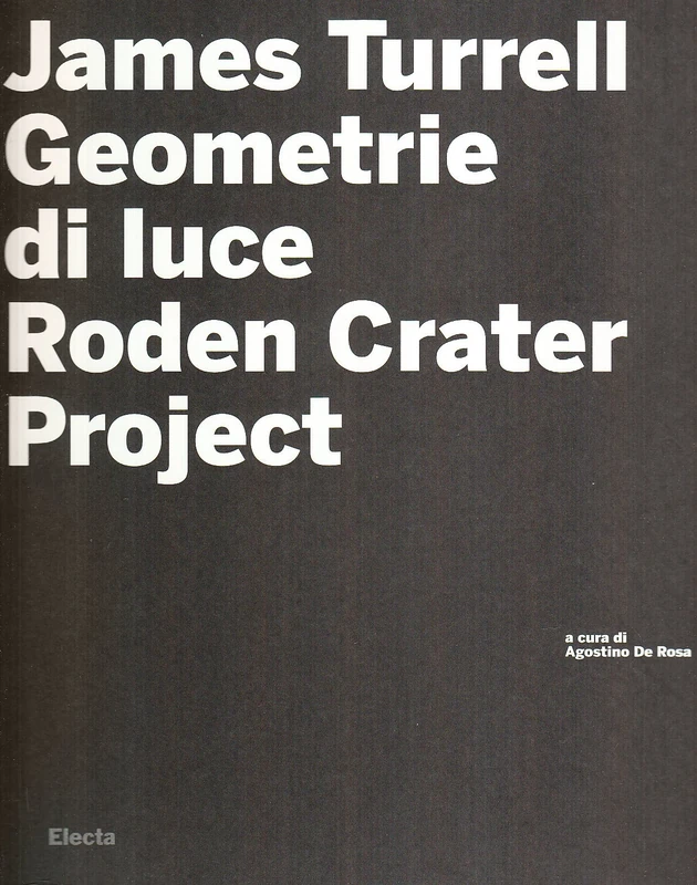 James Turrell. Geometrie di luce. Roden crater. Con CD-ROM
