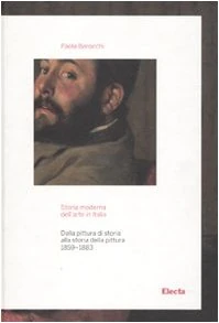 Storia Moderna Delle'arte in Italia: Dalla Pittura Di Storia Alla Storia Della Pittura