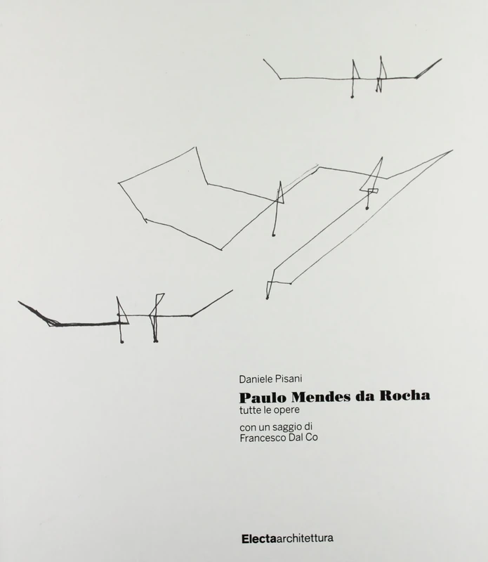 Paulo Mendes da Rocha: Tutte Le Opere