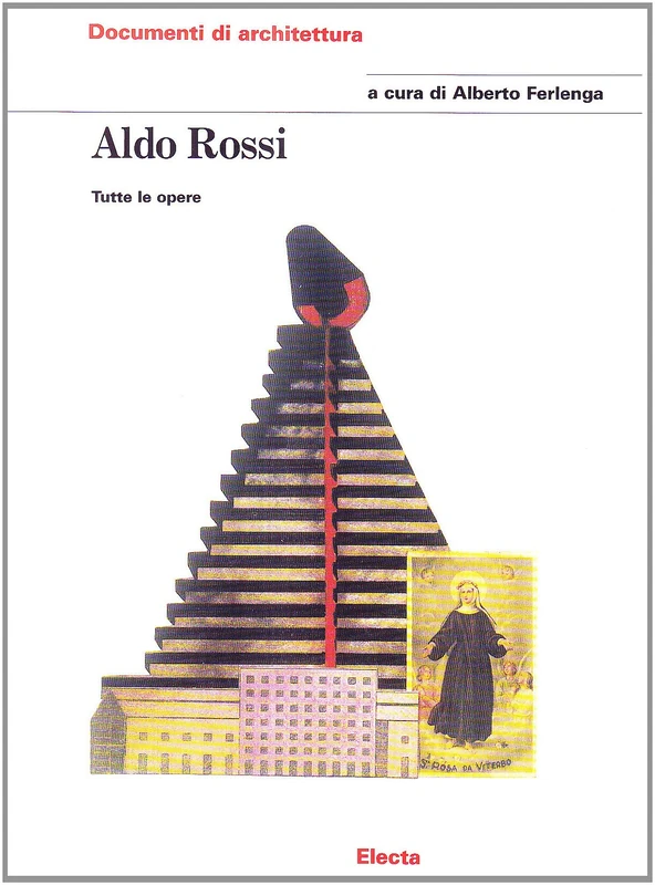 Aldo Rossi. Tutte le opere