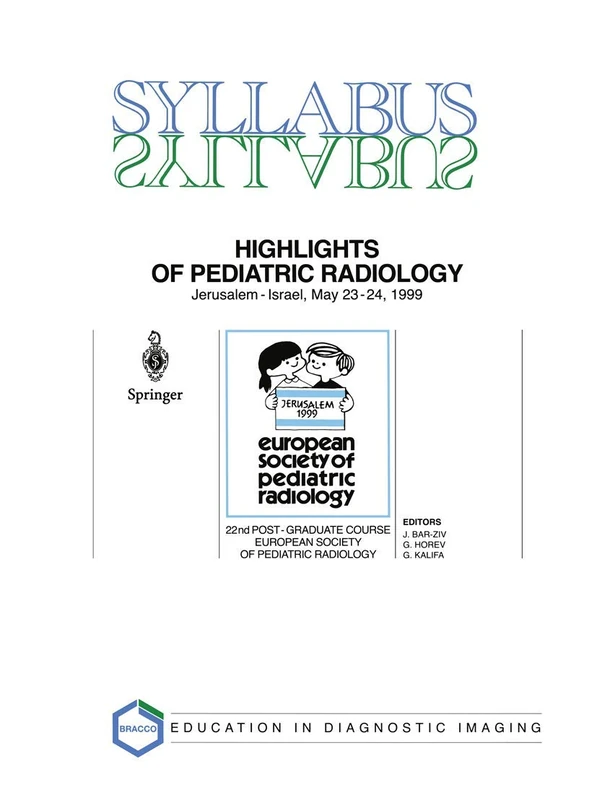 Highlights of Pediatric Radiology: 22nd Post-Graduate Course of the European Society of Pediatric Radiology (ESPR) Jerusalem, Israel, May 23–24, 1999 (SYLLABUS)