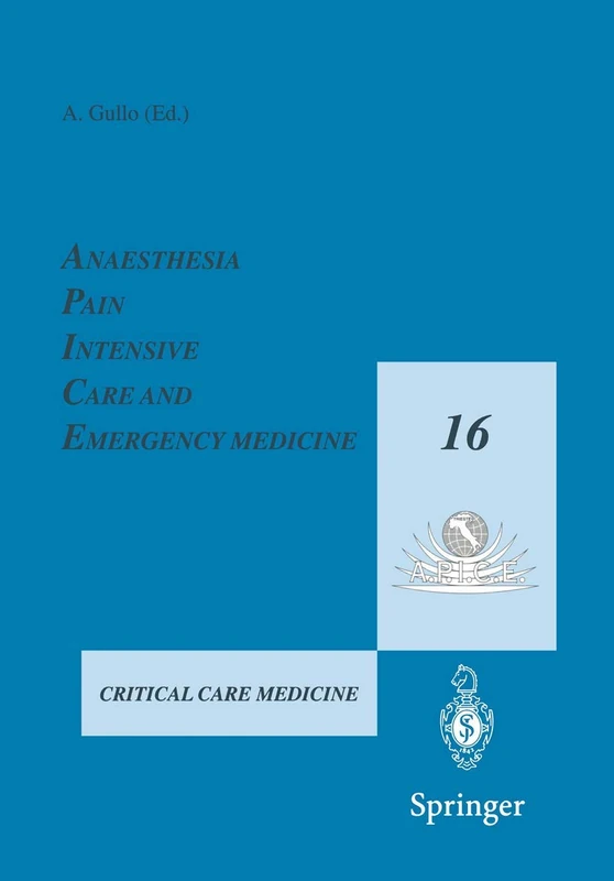 Anaesthesia, Pain, Intensive Care and Emergency Medicine ― A.P.I.C.E.: Proceedings of the 16th Postgraduate Course in Critical Care Medicine Trieste, Italy ― November 16–20, 2001