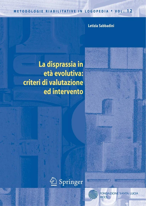 La disprassia in età evolutiva: criteri di valutazione ed intervento: 12 (Metodologie Riabilitative in Logopedia, 12) - Image 1