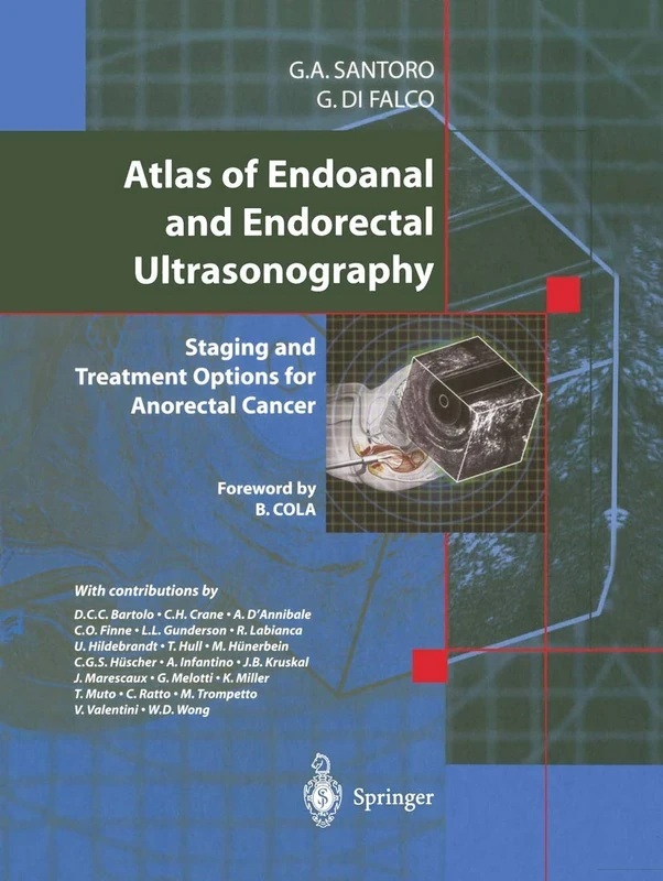 Atlas of Endoanal and Endorectal Ultrasonography: Staging and Treatment Options for Anorectal Cancer