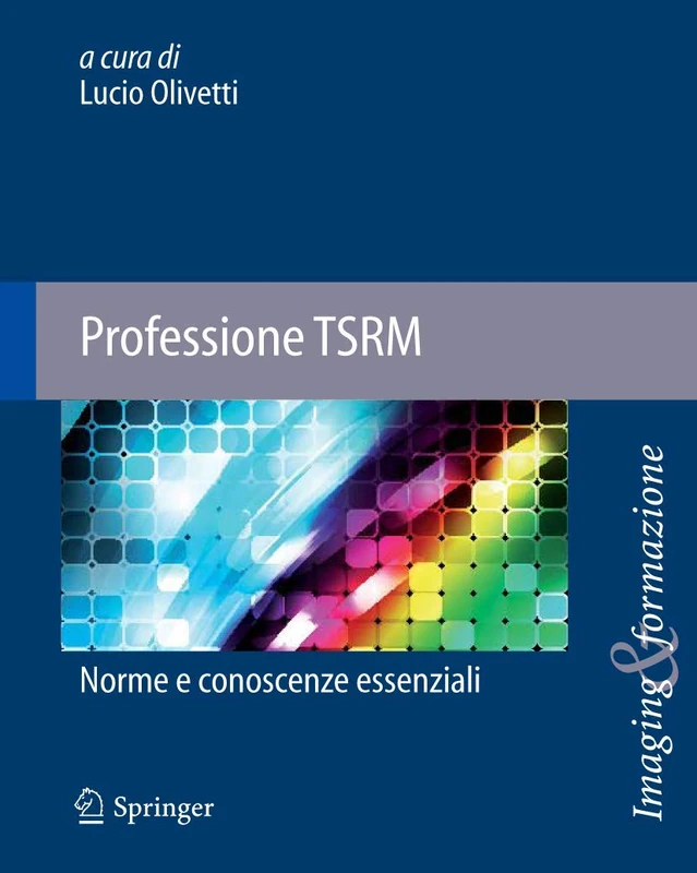 Professione TSRM: Norme e conoscenze essenziali: 13 (Imaging & Formazione, 13) - Image 1