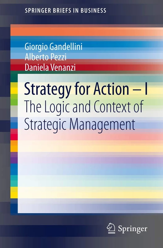 Strategy for Action – I: The Logic and Context of Strategic Management (SpringerBriefs in Business) - Image 1