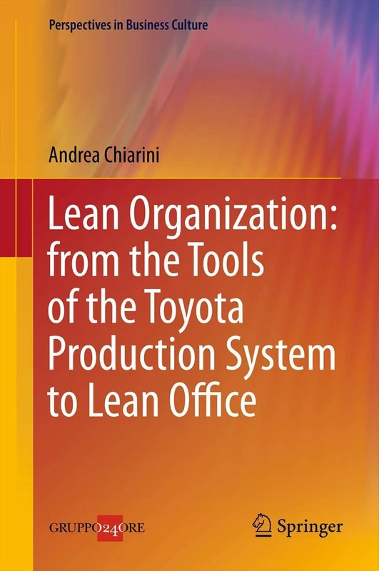 Lean Organization: from the Tools of the Toyota Production System to Lean Office: 3 (Perspectives in Business Culture, 3)