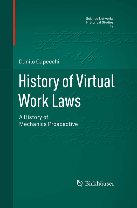 History of Virtual Work Laws: A History of Mechanics Prospective: 42 (Science Networks. Historical Studies, 42)