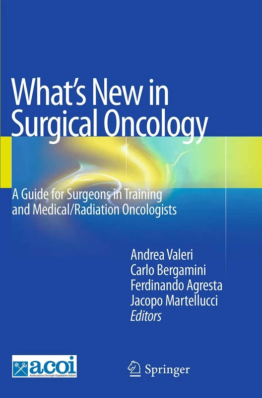 What's New in Surgical Oncology: A Guide for Surgeons in Training and Medical/Radiation Oncologists