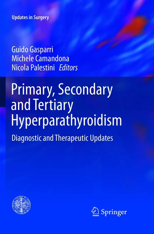 Primary, Secondary and Tertiary Hyperparathyroidism: Diagnostic and Therapeutic Updates (Updates in Surgery)