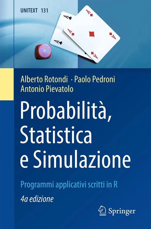 Probabilità, Statistica e Simulazione: Programmi applicativi scritti in R: 131 (UNITEXT, 131) - Image 1