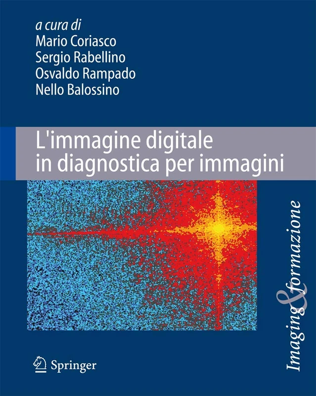 L'immagine digitale in diagnostica per immagini: Tecniche e applicazioni (Imaging & Formazione)