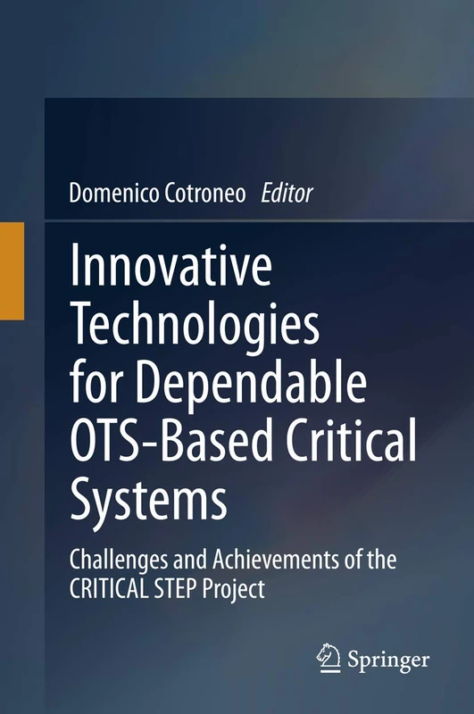 Innovative Technologies for Dependable OTS-Based Critical Systems: Challenges and Achievements of the CRITICAL STEP Project - Image 1