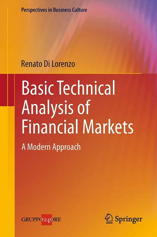Basic Technical Analysis of Financial Markets: A Modern Approach (Perspectives in Business Culture)