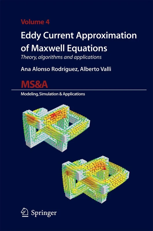 Eddy Current Approximation of Maxwell Equations: Theory, Algorithms and Applications: 4 (MS&A, 4) - Image 1