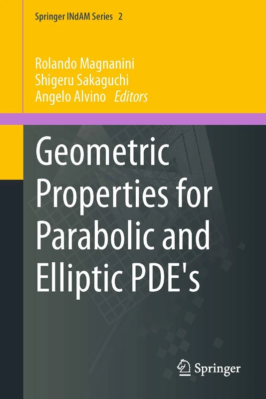 Geometric Properties for Parabolic and Elliptic PDE's: 2 (Springer INdAM Series, 2)