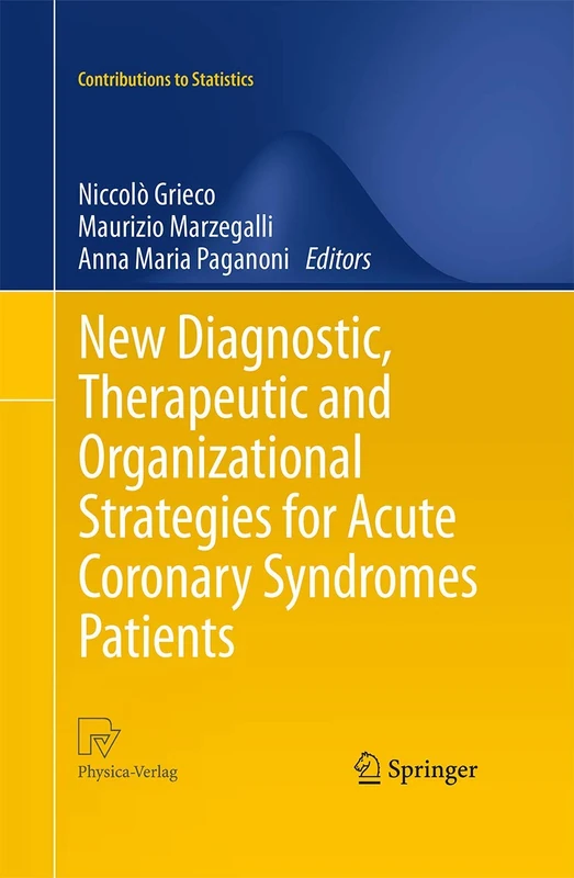 New Diagnostic, Therapeutic and Organizational Strategies for Acute Coronary Syndromes Patients (Contributions to Statistics)