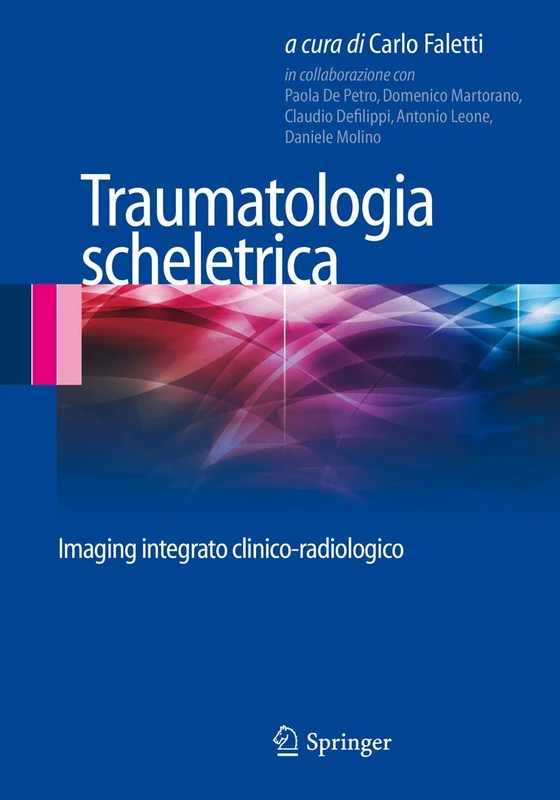 Traumatologia scheletrica: Imaging integrato clinico-radiologico