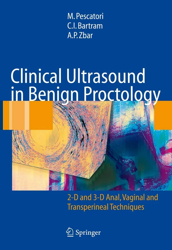 Clinical Ultrasound in Benign Proctology: 2-D and 3-D Anal, Vaginal and Transperineal Techniques - Image 1
