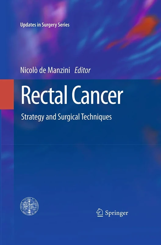 Rectal Cancer: Strategy and Surgical Techniques (Updates in Surgery)
