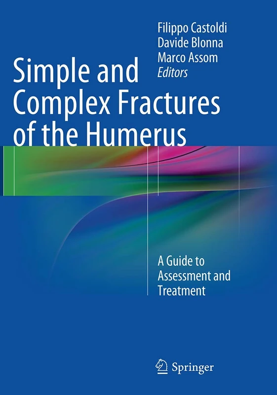 Simple and Complex Fractures of the Humerus: A Guide to Assessment and Treatment