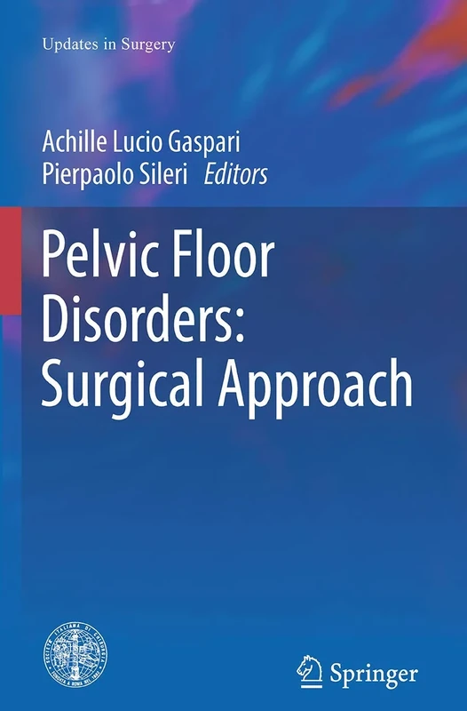 Pelvic Floor Disorders: Surgical Approach (Updates in Surgery)