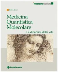 Medicina quantistica molecolare. La dinamica della vita