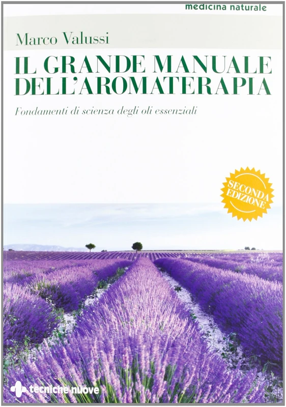 Il grande manuale dell'aromaterapia. Fondamenti di scienza degli oli essenziali