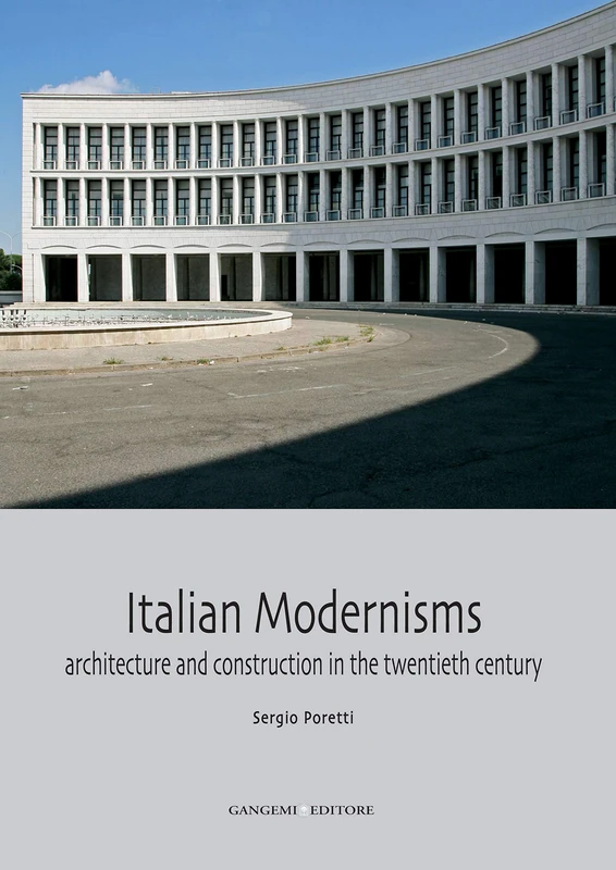 Italian Modernisms: Italian Architecture & Construction in the Twentieth Century