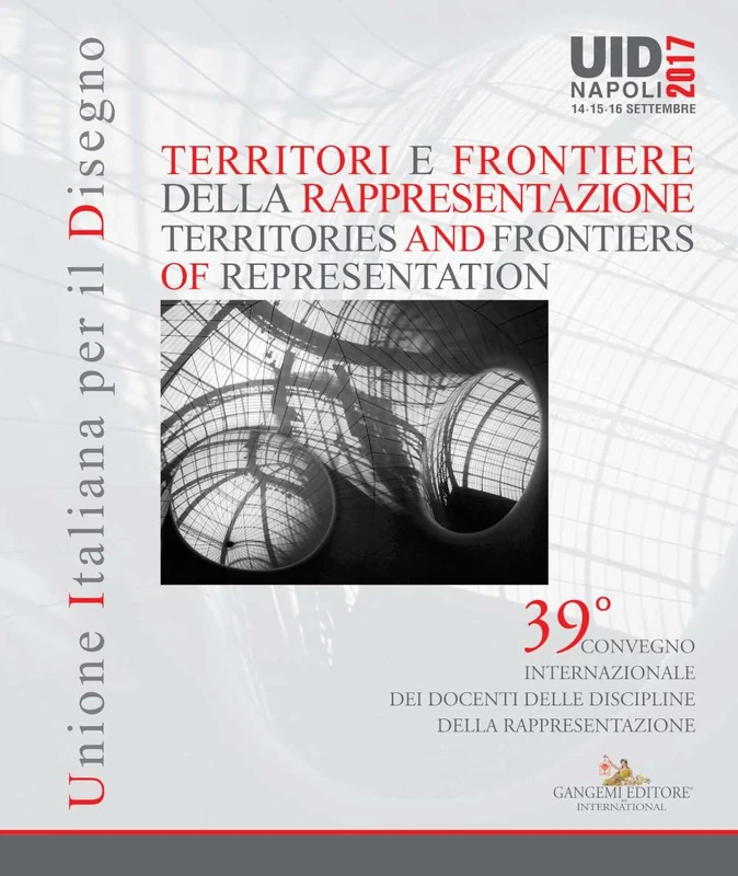 Territori e frontiere della Rappresentazione / Territories and frontiers of Representation. Atti del 39° convegno internazionale dei Docenti delle ... - UID 2017 - Napoli, 14-15-16 settembre