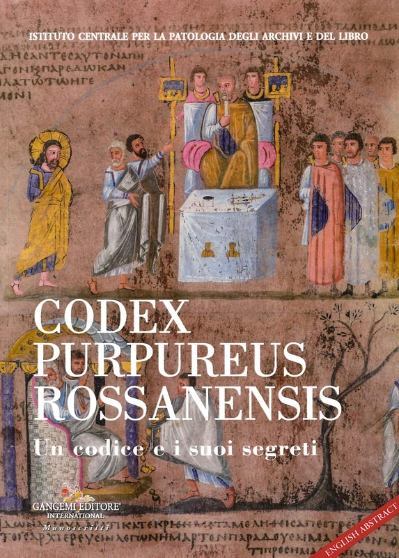 Codex Purpureus Rossanensis: A code and its secrets: Un codice e i suoi segreti