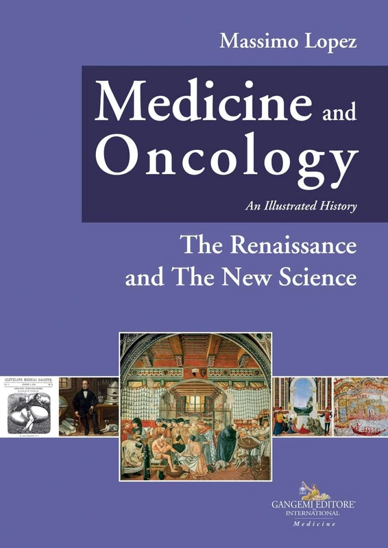 Medicine and oncology. An illustrated history. Ediz. a colori