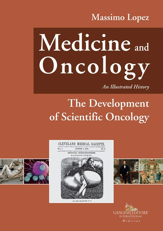 Medicine and Oncology. An Illustrated history: Volume VI. The Development of Scientific Oncology