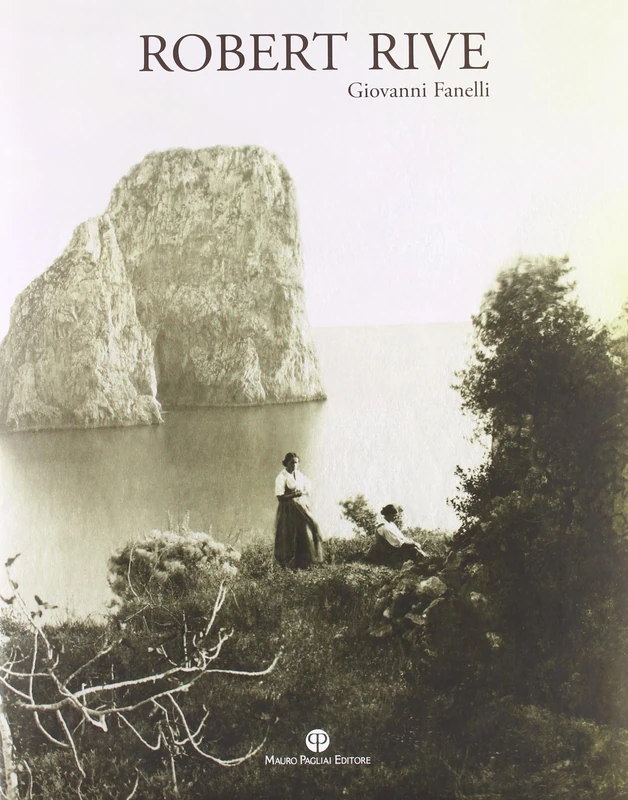 Robert Rive (I Grandi Fotografi Dell'Ottocento)