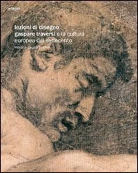 Lezioni di disegno. Gaspare Traversi e la cultura europea del Settecento