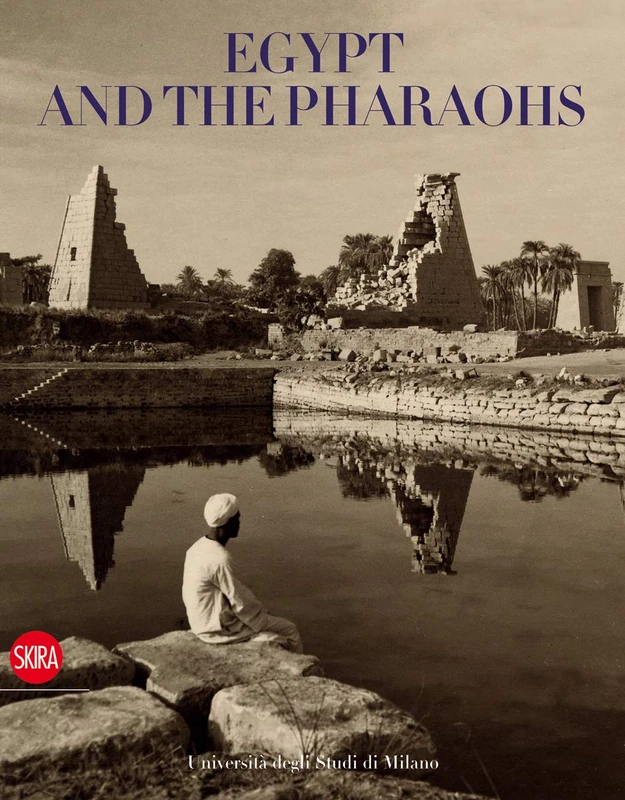 Egypt and the Pharaohs: Pharaonic Egypt in the Archives and Libraries of the Università degli Studi di Milano (Le vetrine del sapere, 9)
