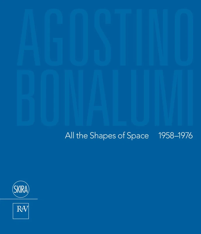 Agostino Bonalumi: All the Shapes of Space 1958-1976