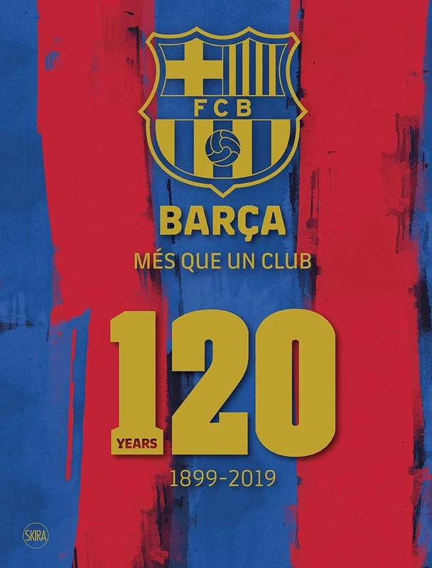 Barça: Més que un club (English edition): 120 Years 1899-2019