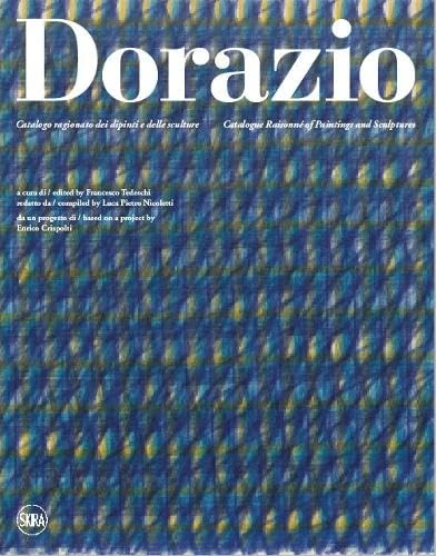 Dorazio: Catalogue Raisonné of Paintings and Sculptures