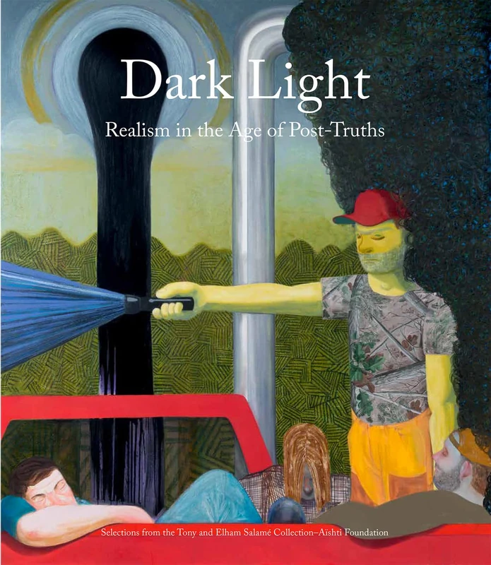 Dark Light: Realism in the Age of Post-Truths. Selections from the Tony and Elham Salamé Collection–Aïshti Foundation