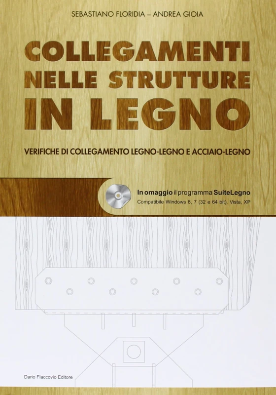 Collegamenti nelle strutture in legno. Verifiche di collegamento legno-legno e acciaio-legno. Con CD-ROM