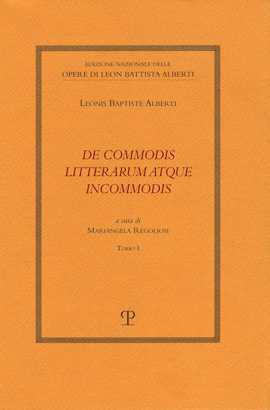 de Commodis Litterarum Atque Incommodis (Ed. Nazionale Opere Di Leon Battista Alberti Testi Trattatistica Morale)