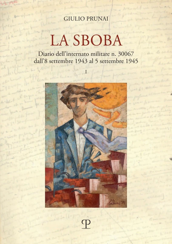 La Sboba: Diario Dell'internato Militare N. 30067 Dall'8 Settembre 1943 Al 5 Settembre 1945