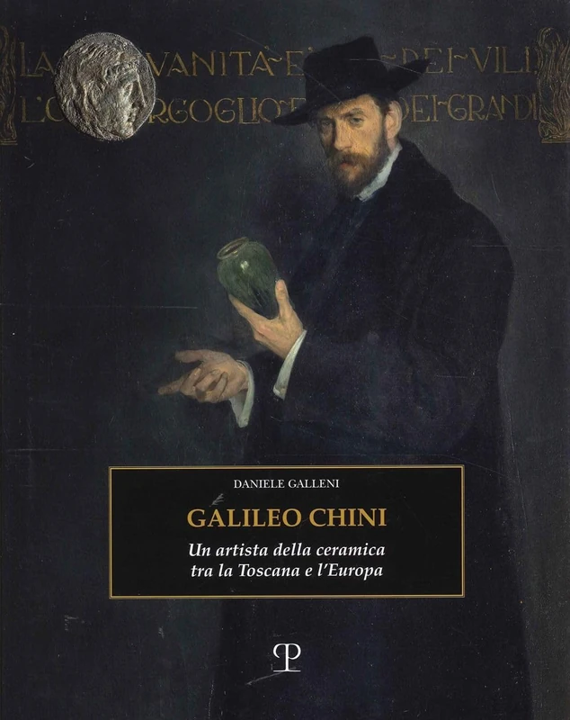 Galileo Chini: Un Artista Della Ceramica Tra La Toscana E l'Europa