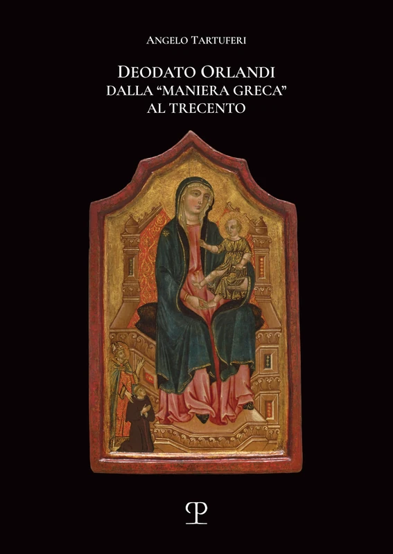 Deodato Orlandi: Dalla "Maniera Greca" Al Trecento