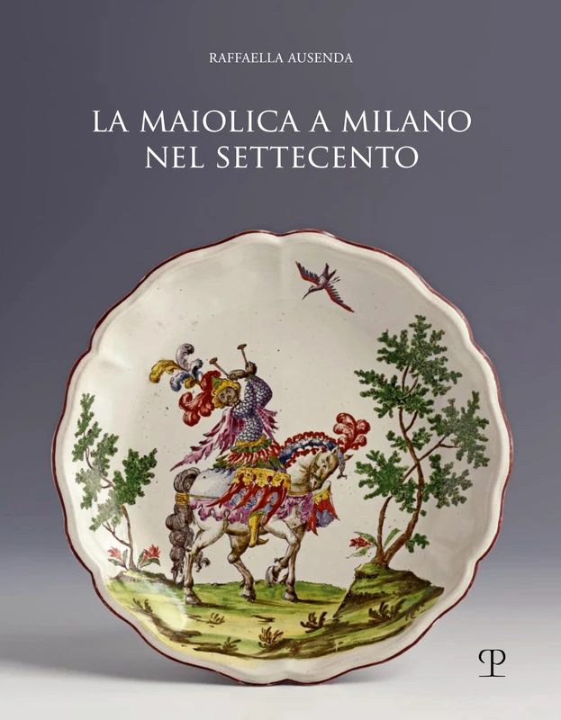La Maiolica a Milano Nel Settecento